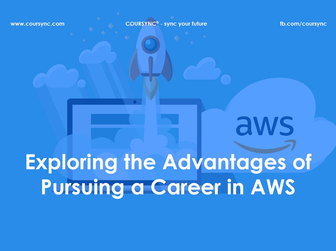 Exploring the Advantages of Pursuing a Career in AWS